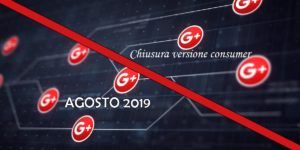 Una morte già annunciata quella di Google Plus consumer che nell’agosto 2019 smetterà definitivamente…